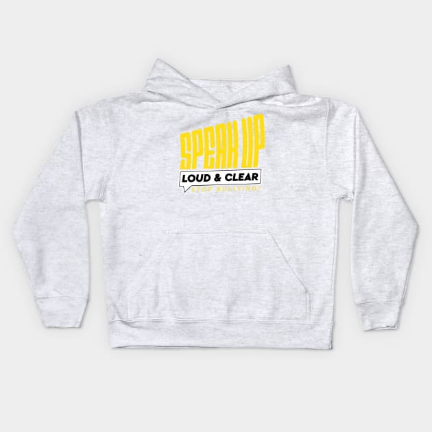 Speak Up, Loud and Clear, Stop Bullying! Kids Hoodie by Illustory